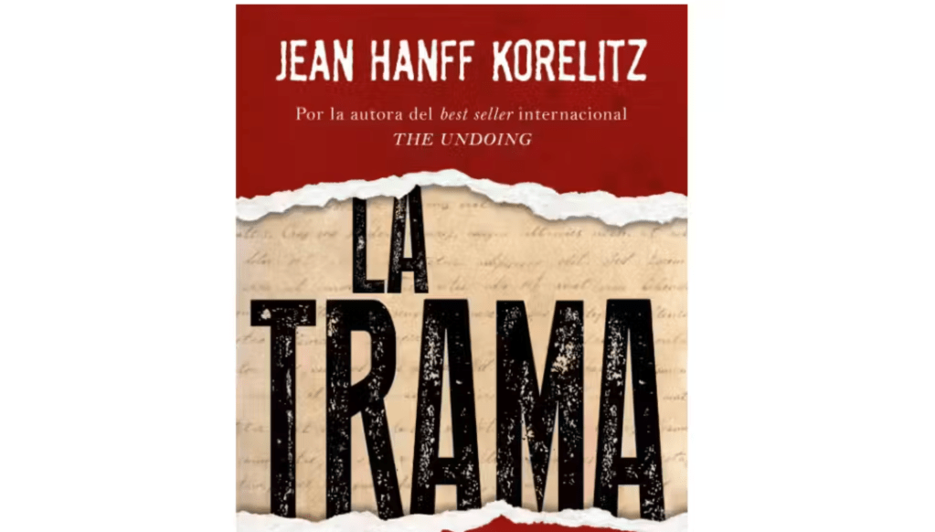 RESEÑA LIBRO: “La Trama” – Jean Hanff&nbsp;Korelitz.