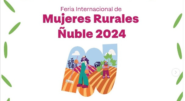 Mujeres rurales de Latinoamérica se reúnen en Chillán en la Feria Internacional de Mujeres Rurales Ñuble 2024