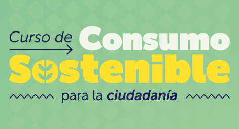 EN EL DÍA DE LA EDUCACIÓN AMBIENTAL: ¡PARTICIPA EN EL CURSO GRATUITO DE CONSUMO SOSTENIBLE Y SÉ PARTE DEL CAMBIO!